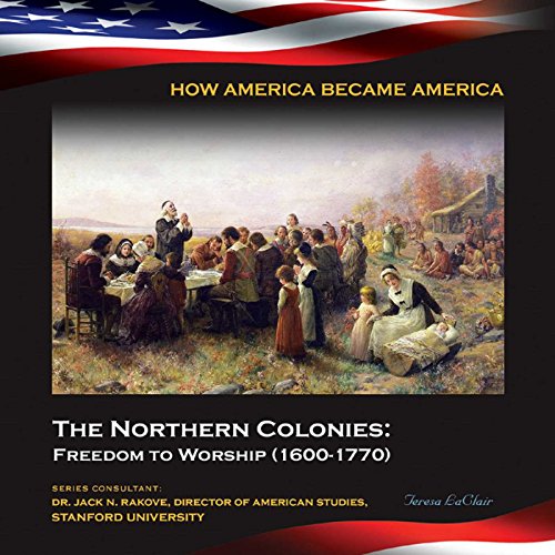 The Northern Colonies: Freedom to Worship (1600-1770)