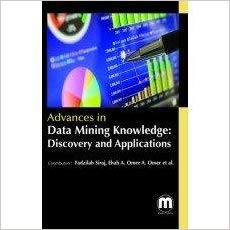 Advances in Data Mining Knowledge: Discovery and Applications