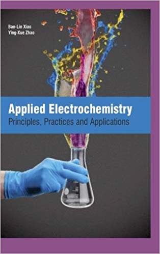 Applied Electrochemistry: Principles, Practices And Applications