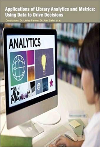 Applications of Library Analytics and Metrics: Using Data to Drive Decisions