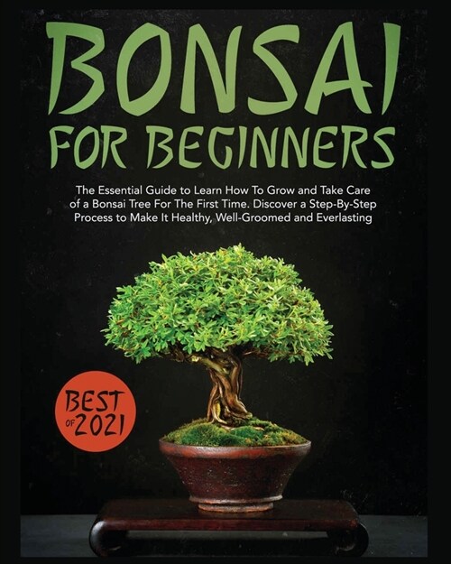 [POD] Bonsai for Beginners: The Essential Guide to Learn How to Grow and Take Care of A Bonsai Tree for the First Time. Discover a Step-by-step Pr (Paperback)