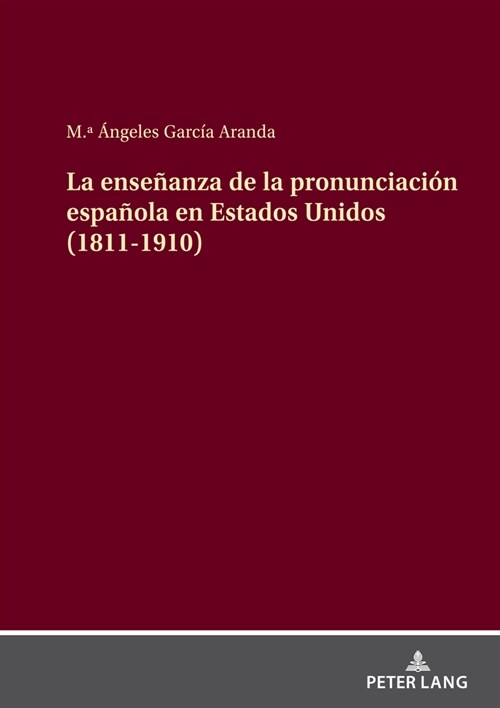 [POD] La Ense?nza de la Pronunciaci? Espa?la En Estados Unidos (1811-1910) (Hardcover)