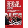 Centre-Left Parties and the European Union : Power, Accountability and Democracy (Paperback)