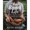 The Rooted Life: Cultivating Health and Wholeness Through Growing Your Own Food (Hardcover)