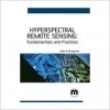 Hyperspectral Remote Sensing: Fundamentals and Practices