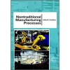 Nontraditional Manufacturing Processes