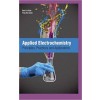 Applied Electrochemistry: Principles, Practices And Applications