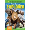 Smithsonian Wild Animal Explorer: 1500+ Incredible Facts, Plus Quizzes, Jokes, Trivia, Maps and More!