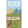 Wine Hiking Switzerland: Explore the Landscape of Swiss Wines (Paperback)